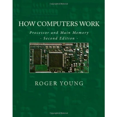 Bild av How Computers Work: Processor And Main Memory (Second Edition)