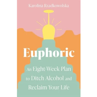 Bild av Euphoric: An Eight Week Plan to Ditch Alcohol and Reclaim Your Life