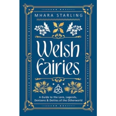 Bild av Welsh Fairies: A Guide to the Lore, Legends, Denizens &amp; Deities of Otherworld