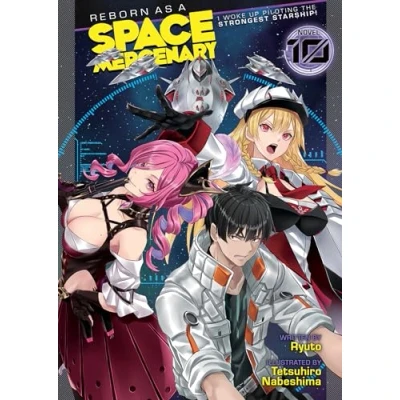 Bild av Reborn as a Space Mercenary: I Woke Up Piloting the Strongest Starship! (Light Novel) Vol. 10