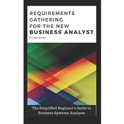 Bild av REQUIREMENTS GATHERING FOR The NEW Business ANALYST: Simplified Beginners Guide to Systems Analysis