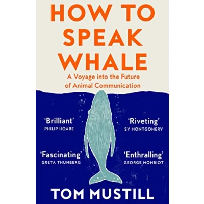 Bild av How to Speak Whale: A Voyage into the Future of Animal Communication