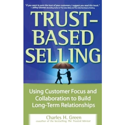 Bild av Trust Based Selling: Using Customer Focus and Collaboration to Build Long Term Relationships