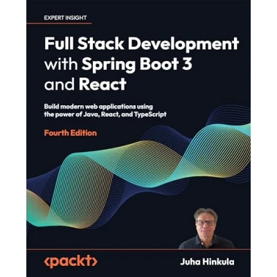Bild av Full Stack Development with Spring Boot 3 and React Fourth Edition: Build modern web applications using the power of Java, React, TypeScript