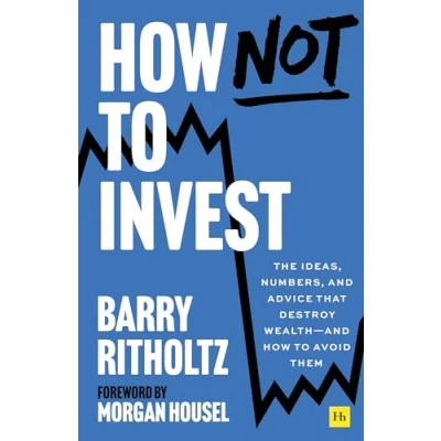 Bild av how Not to Invest: The ideas, numbers, and behaviors that destroy wealth avoid them
