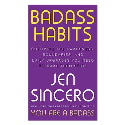 Bild av Badass Habits: Cultivate the Awareness, Boundaries, and Daily Upgrades You Need to Make Them Stick