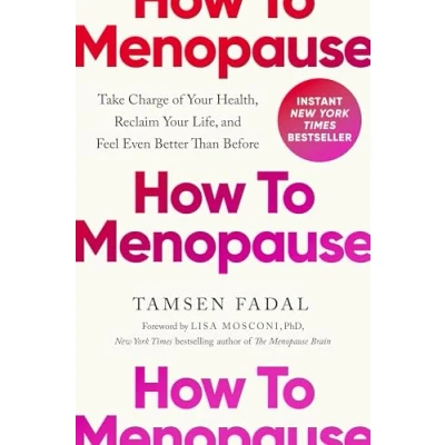 Bild av How to Menopause: Take Charge of Your Health, Reclaim Life, and Feel Even Better than Before