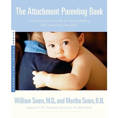 Bild av The Attachment Parenting Book: A Commonsense Guide to Understanding and Nurturing Your Child