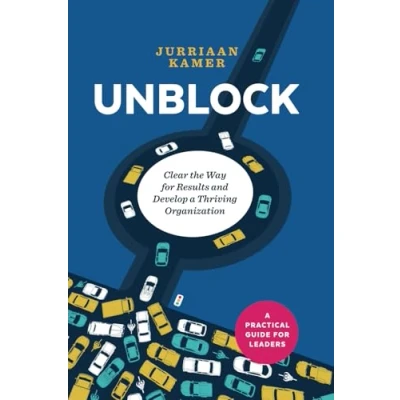 Bild av Unblock: Clear the Way for Results and Develop a Thriving Organization