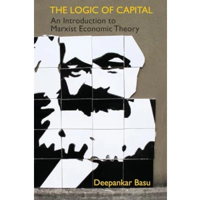 Bild av The Logic of Capital: An Introduction to Marxist Economic Theory