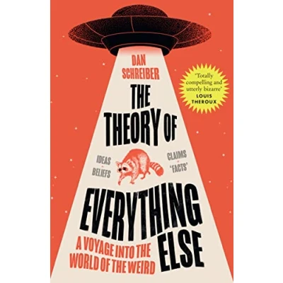 Bild av the Theory of Everything Else: A Voyage into World Weird