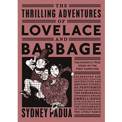 Bild av the Thrilling Adventures of Lovelace and Babbage: (Mostly) True Story First Computer
