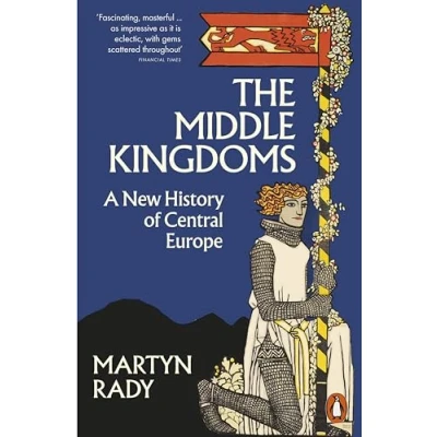 Bild av The Middle Kingdoms: A New History of Central Europe