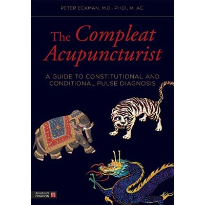 Bild av The Compleat Acupuncturist: A Guide to Constitutional and Conditional Pulse Diagnosis