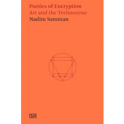 Bild av Nadim Samman Poetics of Encryption. Art and the Technocene /anglais: 20
