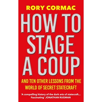 Bild av How To Stage A Coup: And Ten Other Lessons from the World of Secret Statecraft