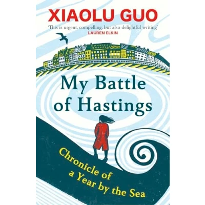 Bild av My Battle of Hastings: Chronicle a Year by the Sea