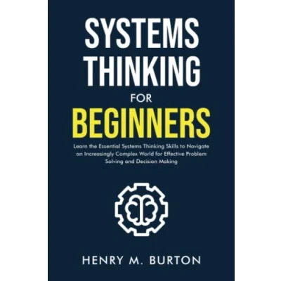 Bild av systems thinking for Beginners: Learn the essential skills to navigate an increasingly complex world effective problem solving and decision making