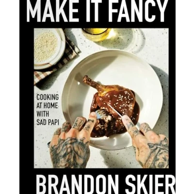 Bild av Make It Fancy: Cooking at Home With Sad Papi (A Cookbook)