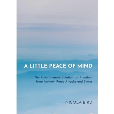 Bild av A Little Peace of Mind: The Revolutionary Solution for Freedom from Anxiety, Panic Attacks and Stress
