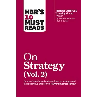 Bild av HBR&#039;s 10 Must Reads on Strategy, Vol. 2 (with bonus article &quot;Creating Shared Value&quot; By Michael E. Porter and Mark R. Kramer)