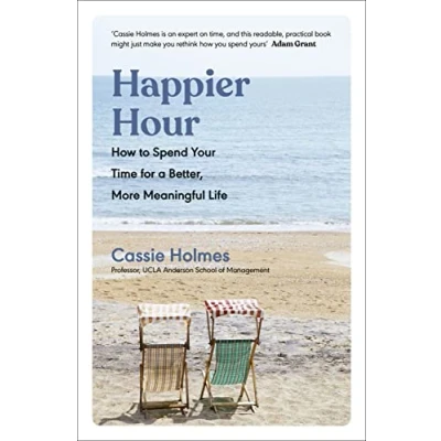 Bild av Happier Hour: How to Spend Your Time for a Better, More Meaningful Life