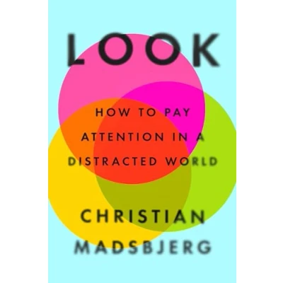 Bild av Look: How to Pay Attention in a Distracted World