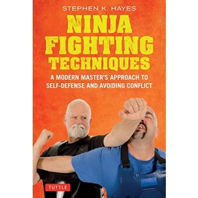Bild av Ninja Fighting Techniques: A Modern Master&#039;s Approach to Self Defense and Avoiding Conflict