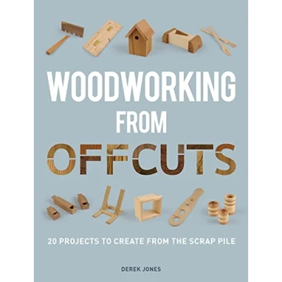 Bild av Woodworking from Offcuts: 20 Projects to Create the Scrap Pile