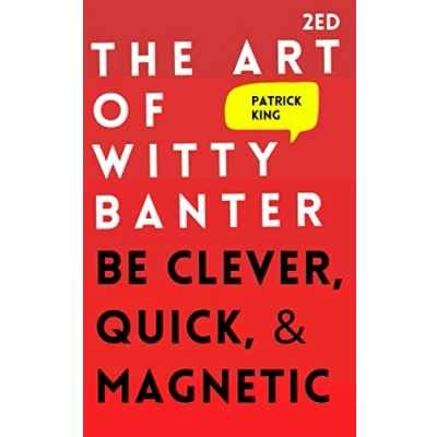 Bild av The Art of Witty Banter: Be Clever, Quick, &amp; Magnetic (2nd Edition)