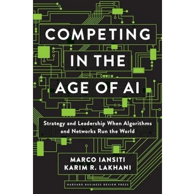 Bild av Competing in the Age of AI: Strategy and Leadership When Algorithms Networks Run World
