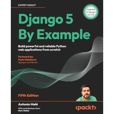 Bild av Django 5 By Example Fifth Edition: Build powerful and reliable Python web applications from scratch