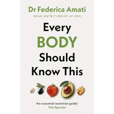 Bild av Every Body Should Know This: The Science of Eating for a Lifetime Health (From Medical Scientist and Head Nutritionist at ZOE)