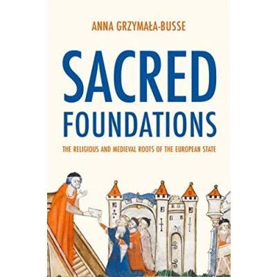 Bild av Sacred Foundations: the Religious and Medieval Roots of European State
