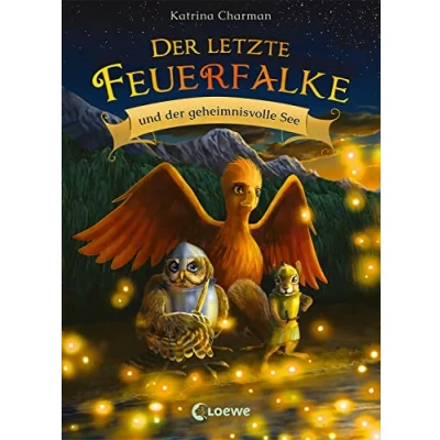 Bild av der letzte Feuerfalke und geheimnisvolle See (Band 4): Begleite Talon, Agila Ruby auf ihrer gefährlichen Reise zum Stein Macht Erstlesebuch für Kinder ab 7 Jahren