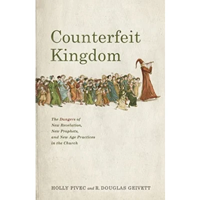 Bild av Counterfeit Kingdom: the Dangers of New Revelation, Prophets, and Age Practices in Church