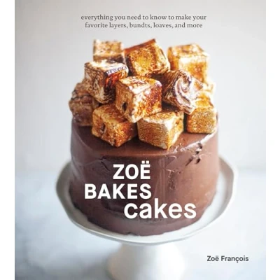 Bild av Zoë Bakes Cakes: Everything You Need to Know Make Your Favorite Layers, Bundts, Loaves, and More [A Baking Book]