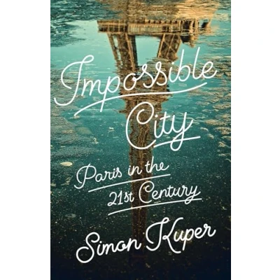 Bild av Impossible City: Paris in the Twenty First Century