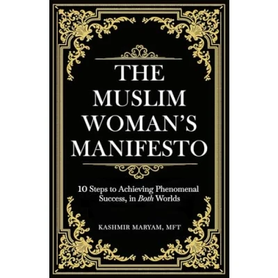 Bild av The Muslim Woman&#039;s Manifesto: 10 Steps to Achieving Phenomenal Success, in Both Worlds