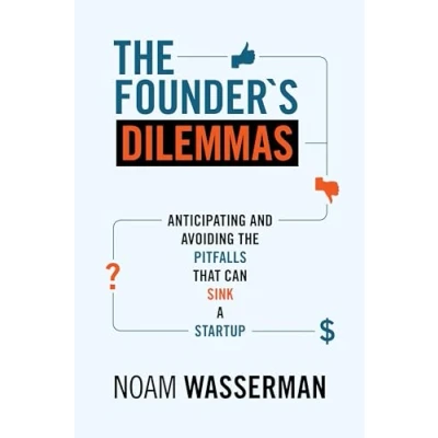 Bild av the Founder&#039;s Dilemmas: Anticipating and Avoiding Pitfalls That Can Sink a Startup: 13