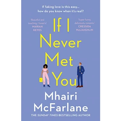 Bild av If I Never Met You: Deliciously romantic and utterly hilarious the feel good romcom from Sunday Times bestselling author of LAST NIGHT