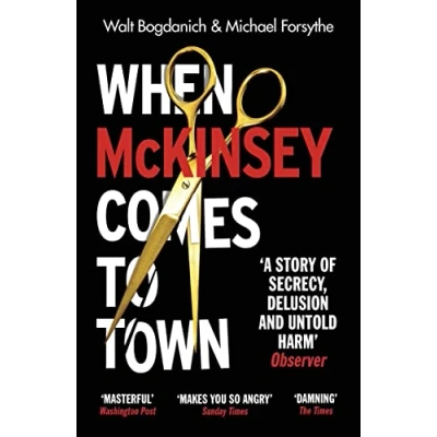 Bild av When McKinsey Comes to Town: the Hidden Influence of World&#039;s Most Powerful Consulting Firm