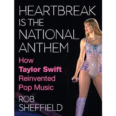 Bild av Heartbreak is the National Anthem: How Taylor Swift Reinvented Pop Music