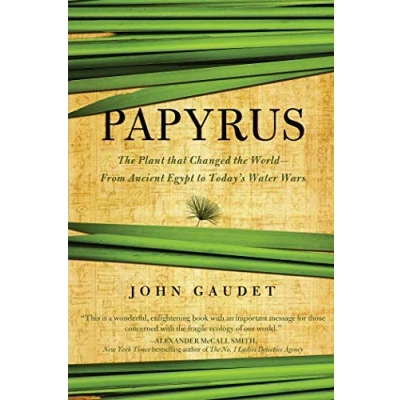 Bild av Papyrus: the Plant That Changed World: From Ancient Egypt to Today&#039;s Water Wars