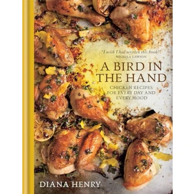 Bild av A Bird in the Hand: Chicken recipes for every day and mood