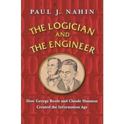 Bild av the Logician and Engineer: How George Boole Claude Shannon Created Information Age