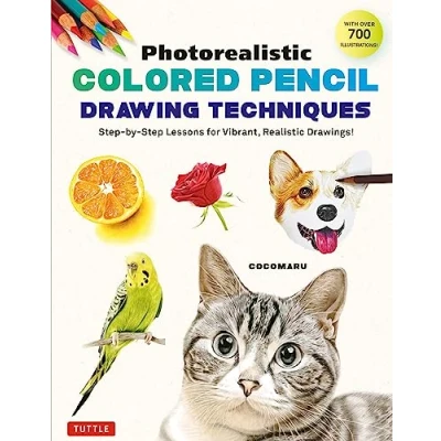 Bild av Photorealistic Colored Pencil Drawing Techniques: Step by Lessons for Vibrant, Realistic Drawings! (With Over 700 illustrations)
