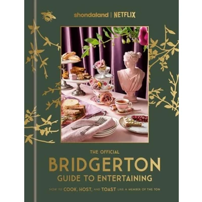 Bild av the Official Bridgerton Guide to Entertaining: How Cook, Host, and Toast Like A Member of Ton: Cookbook