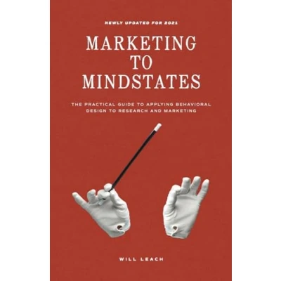 Bild av Marketing to Mindstates: The Practical Guide Applying Behavior Design Research and