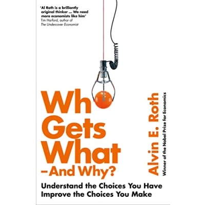 Bild av Who Gets What And Why: Understand the Choices You Have, Improve Make